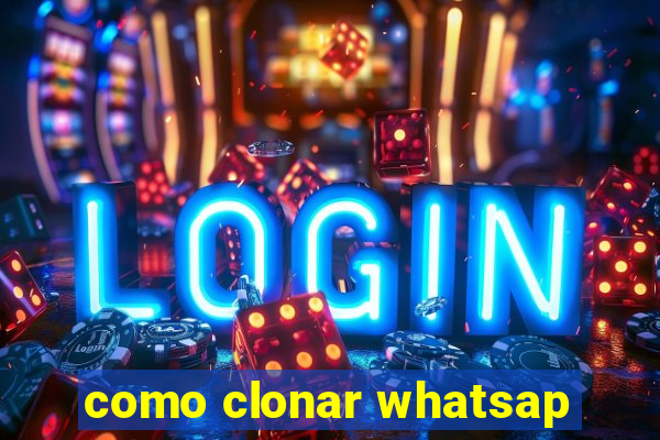 como clonar whatsap